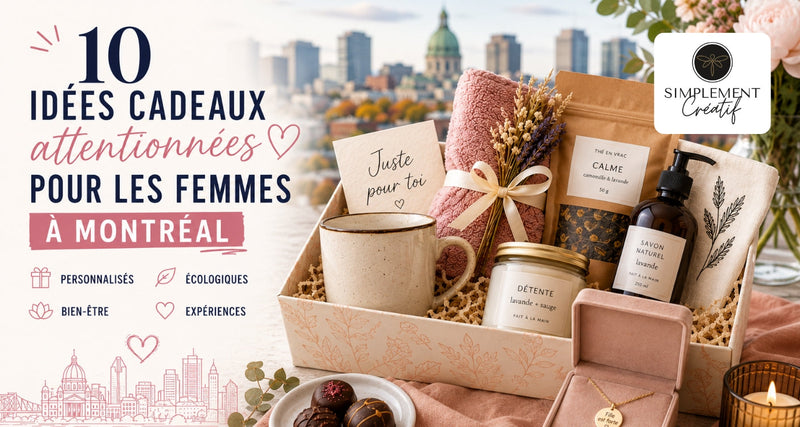 10 idées cadeaux attentionnées pour les femmes à Montréal (qui vont bien au-delà des fleurs)